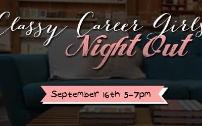 [Special Event Announcement] Classy Career Girls Night Out