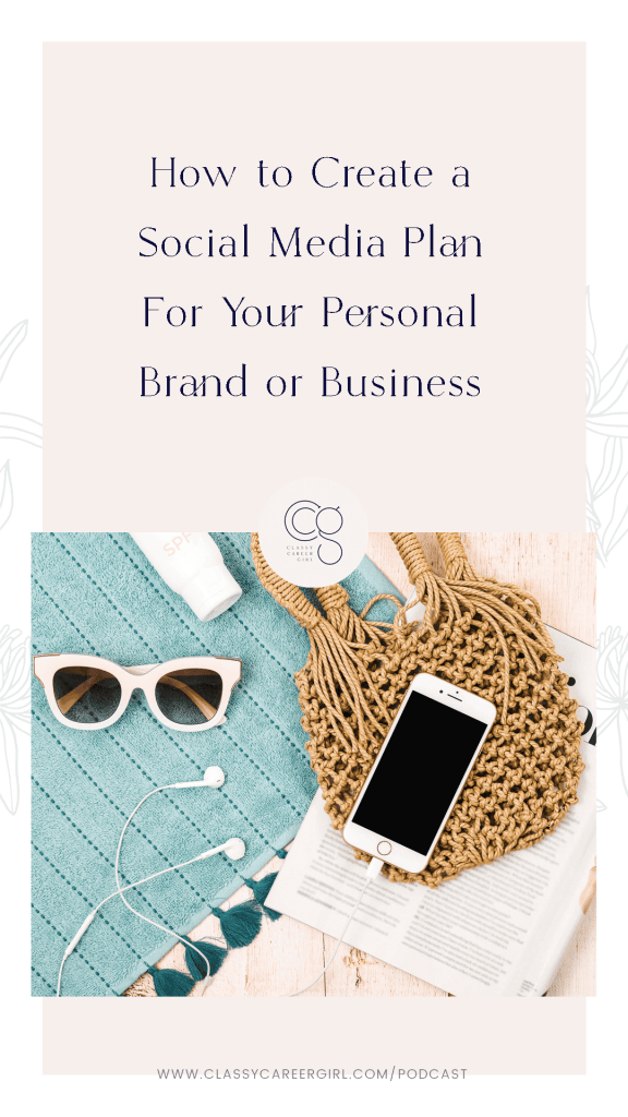 How to Create a Social Media Plan For Your Personal Brand or Business - Classy Career Girl